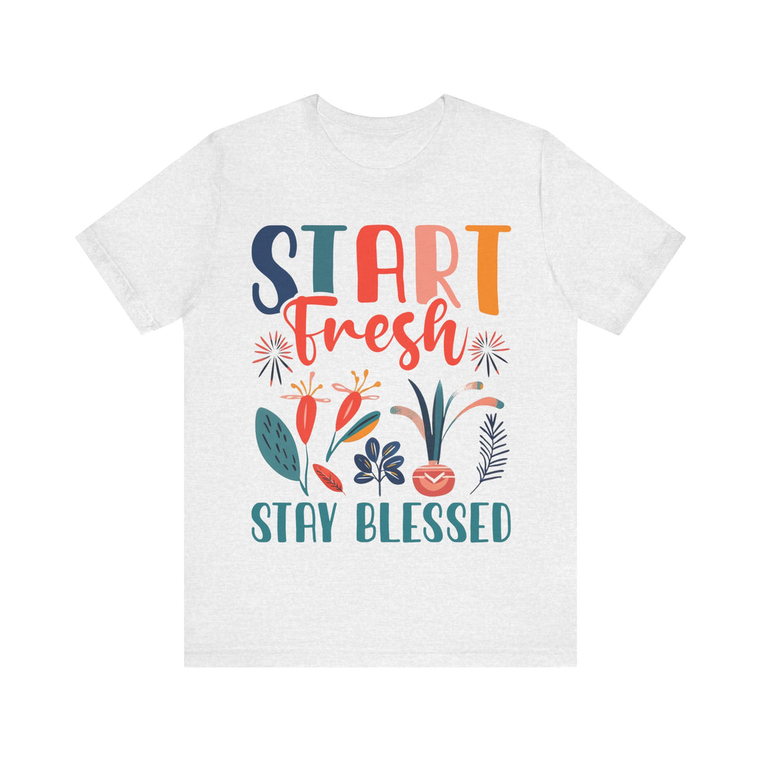 Start Fresh Stay Blessed Tshirt