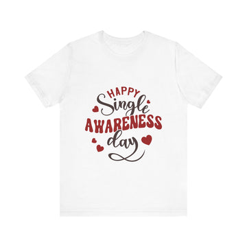 Happy Single Awareness Day Tshirt