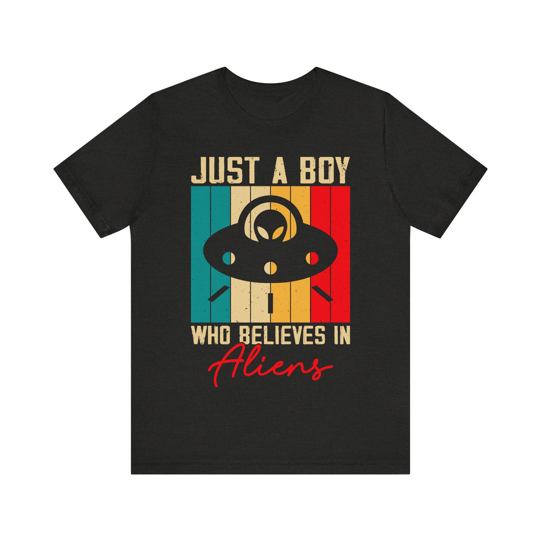 Just A Boy Who Believes In Aliens Tshirt