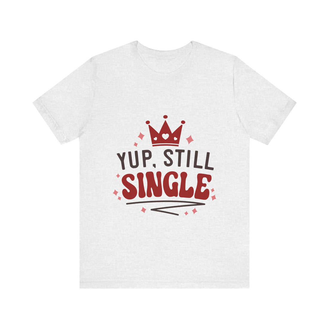 Yup, Still Single Tshirt