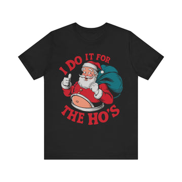 I Do It For The Ho's Tshirt