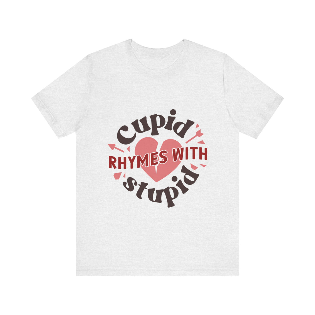 Cupid Rhymes With Stupid Tshirt