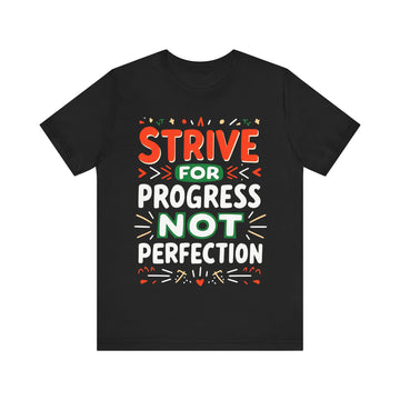 Strive For Progress Not Perfection Tshirt