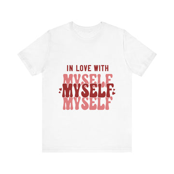 In Love With Myself Myself Myself Tshirt