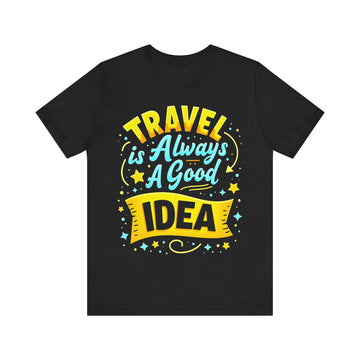 Travel Is Always A Good Idea Tshirt