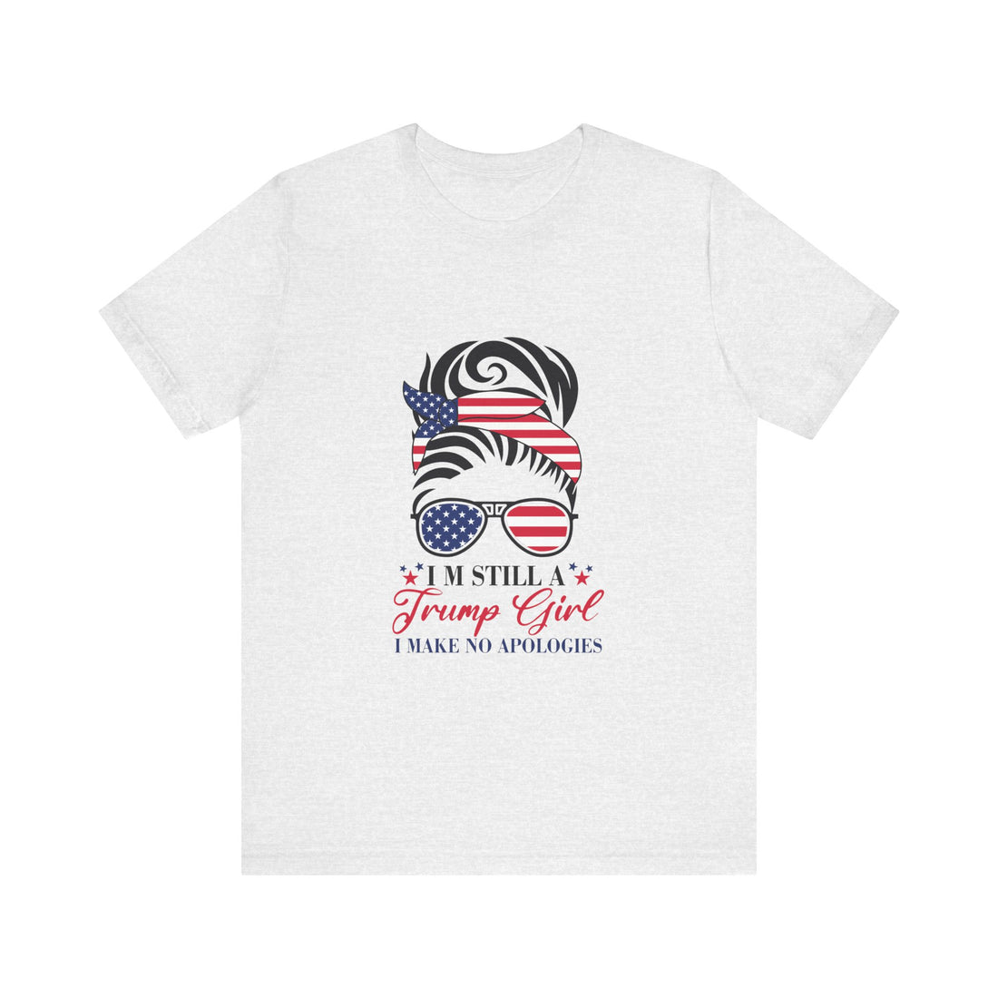 Trump Girl I Make No Apologies Tshirt