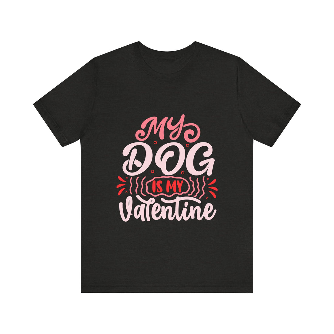 My Dog Is My Valentine Tshirt