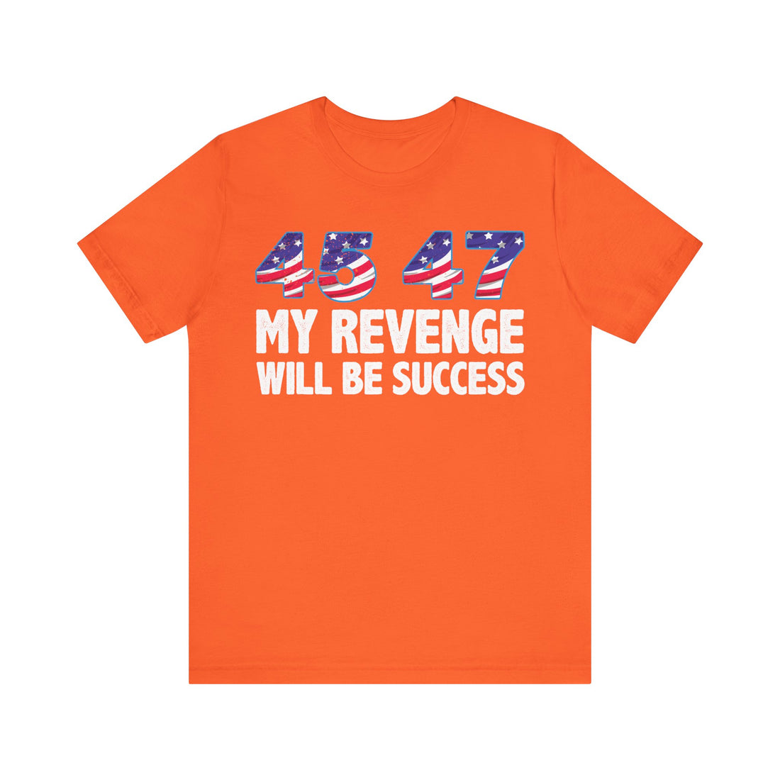 4547 My Revenge Will Be Success Tshirt