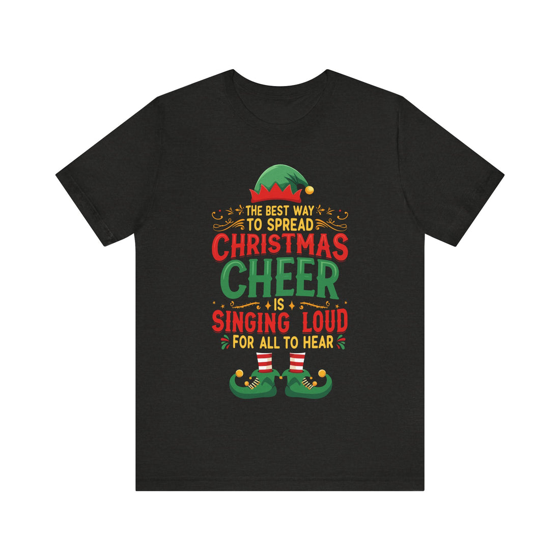 The Best Way To Spread Christmas Cheer Is Singing Loud For All To Hear Tshirt