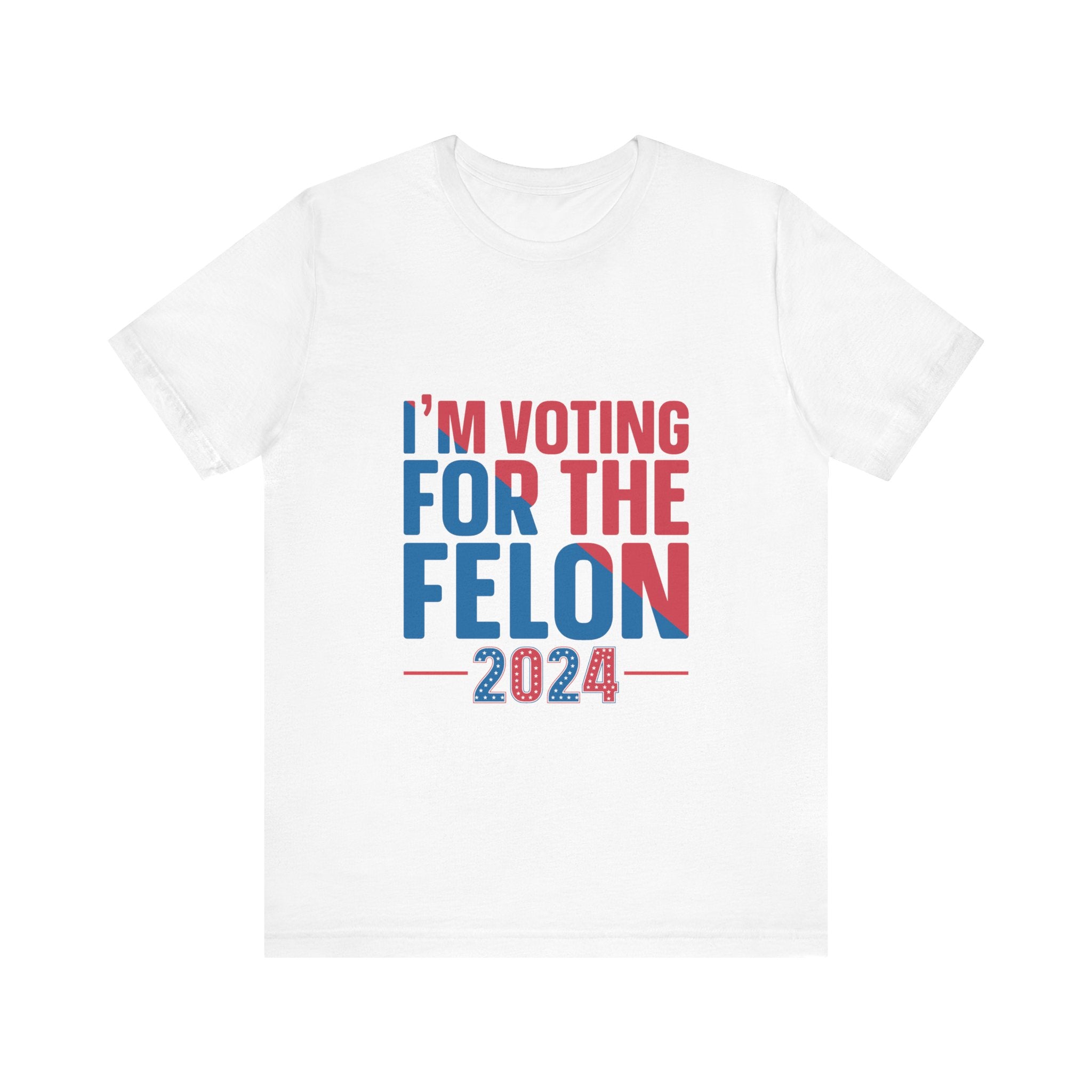 I'm Voting For The Felon 2024 Tshirt