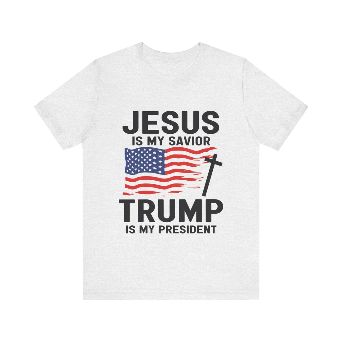 Jesus Is My Savior Trump Is My President Tshirt