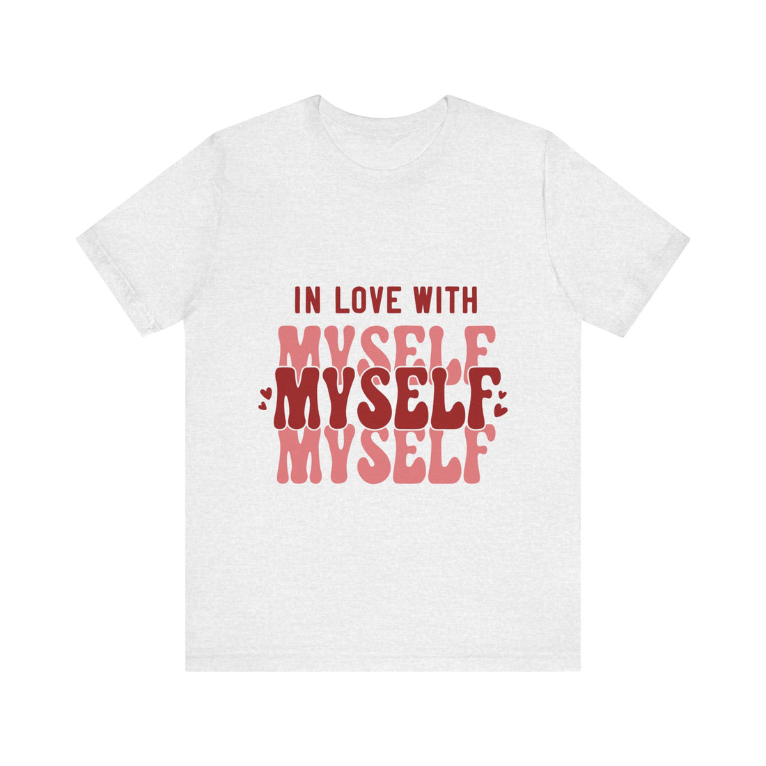 In Love With Myself Myself Myself Tshirt