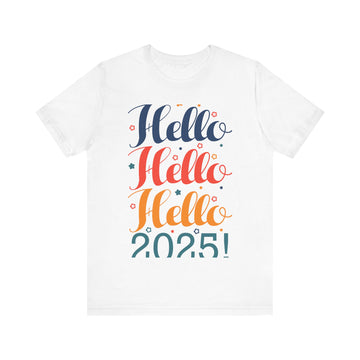 Hello Hello Hello 2025! Tshirt