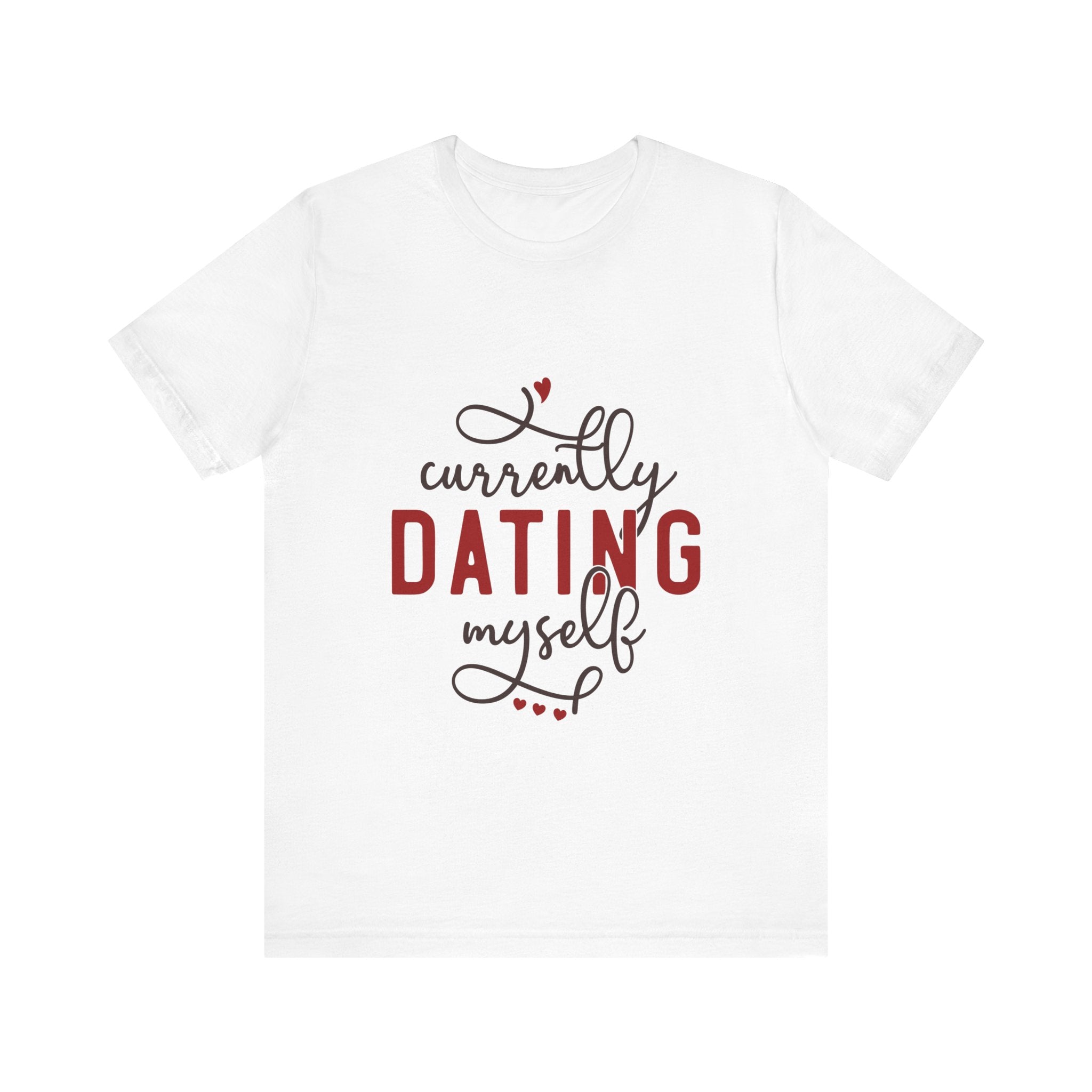 Currently Dating Myself Tshirt