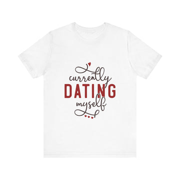 Currently Dating Myself Tshirt