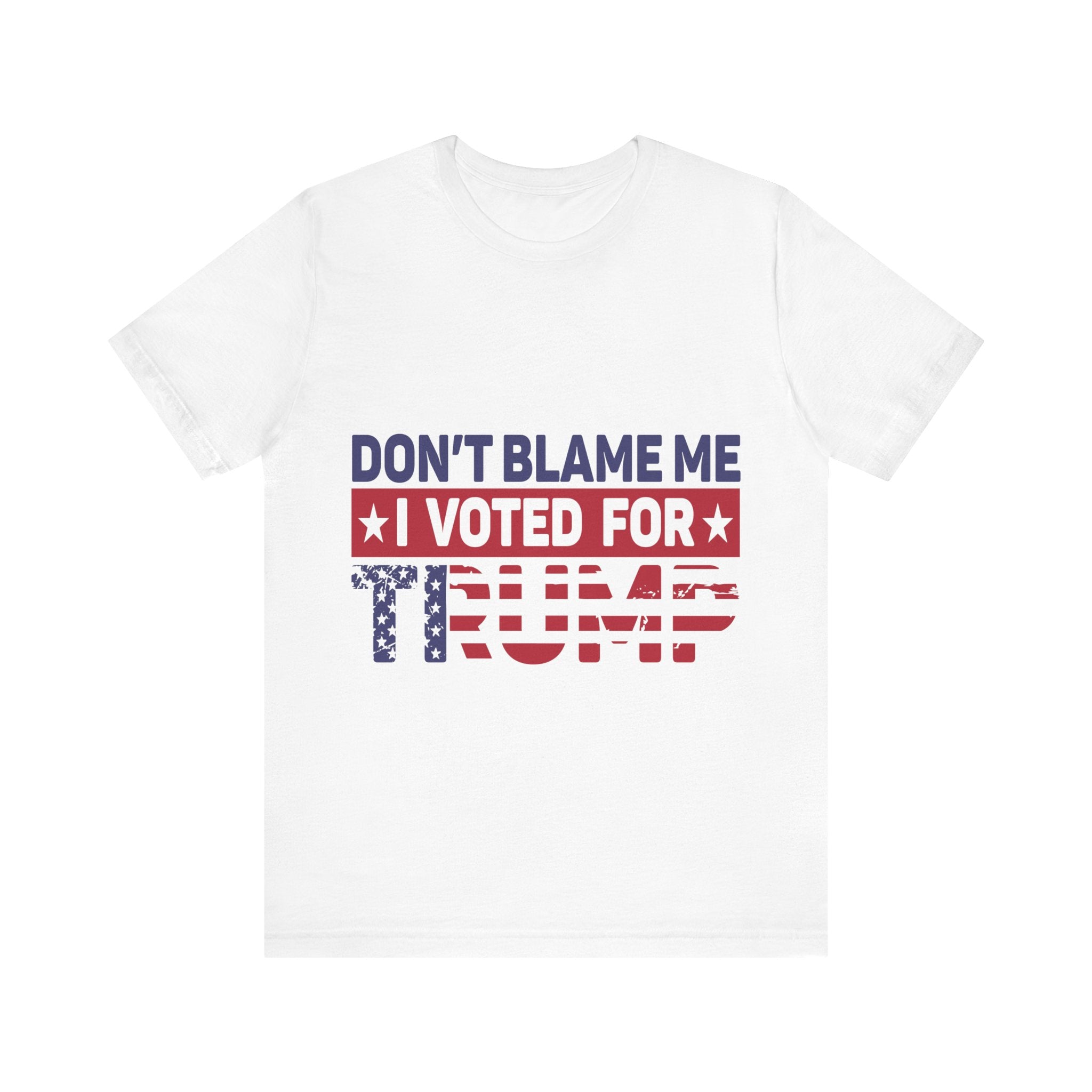 Don't Blame Me I Voted For Trump Tshirt