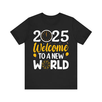 2025 Welcome To A New World Tshirt