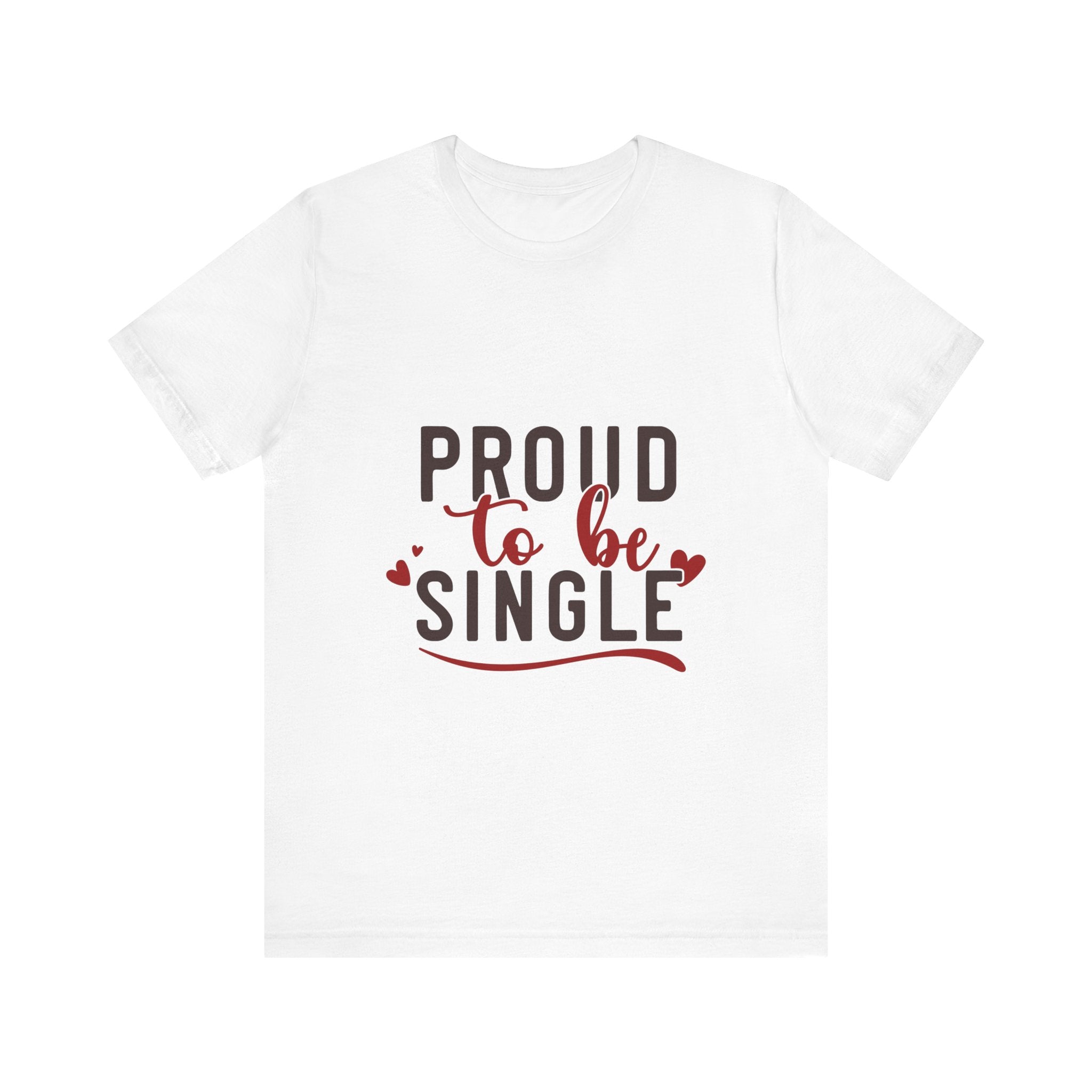 Proud To Be Single Tshirt