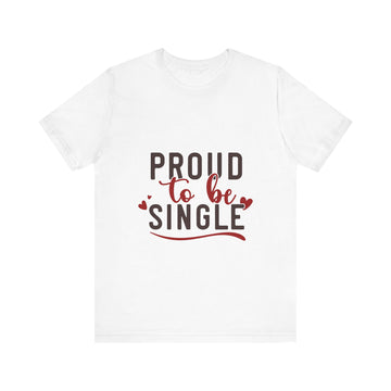 Proud To Be Single Tshirt