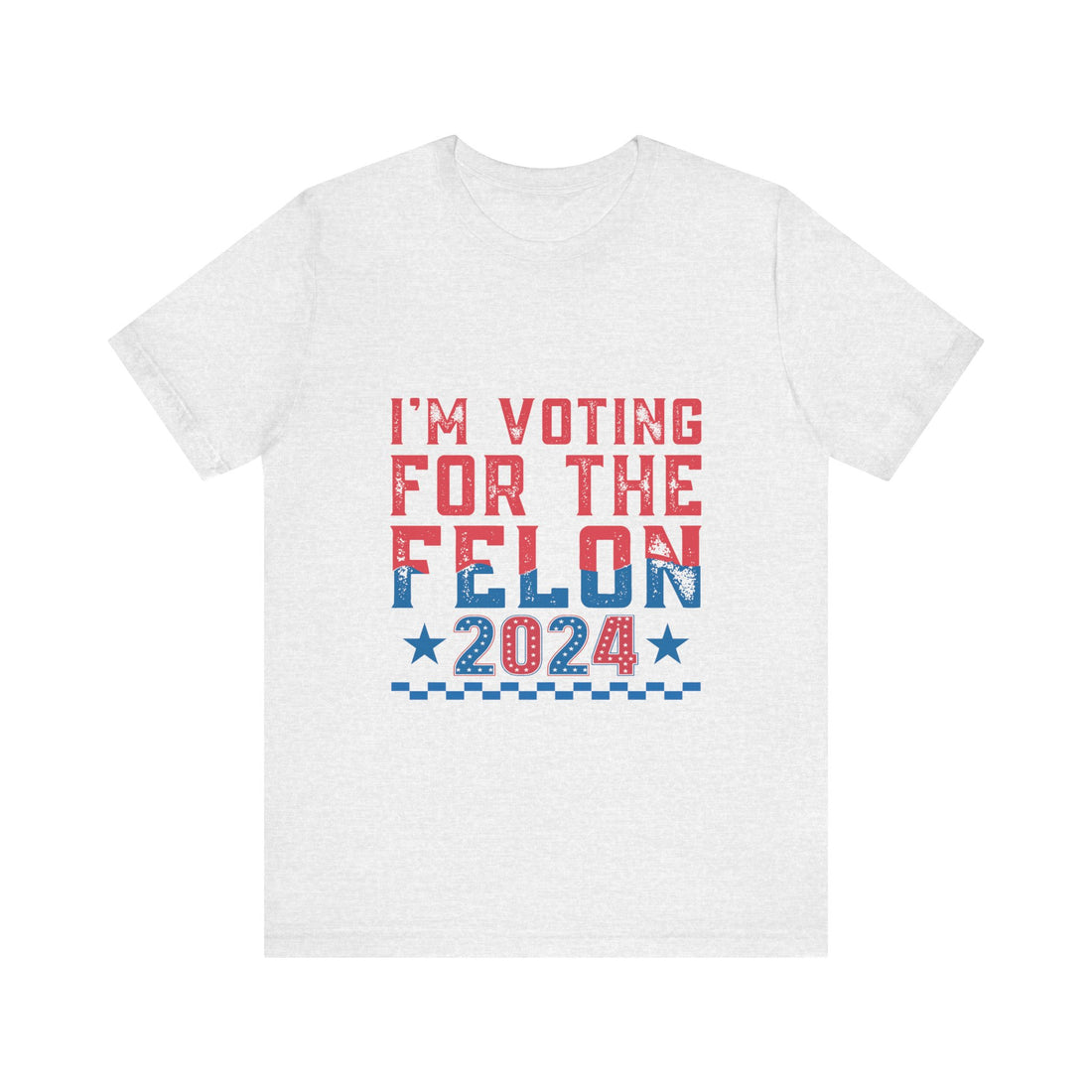 I'm Voting For The Felon 2024 Tshirt