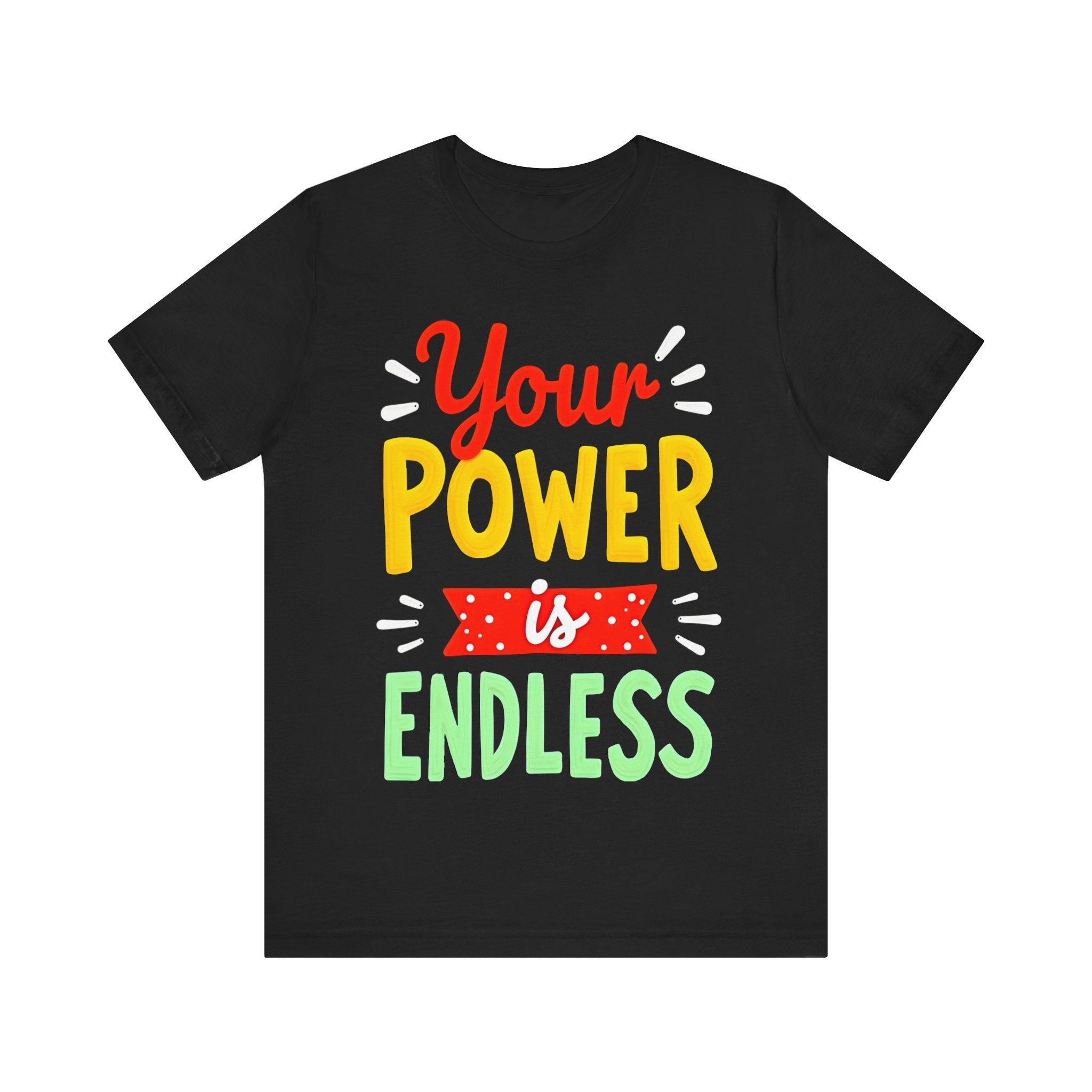 Your Power Is Endless Tshirt