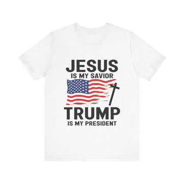 Jesus Is My Savior Trump Is My President Tshirt